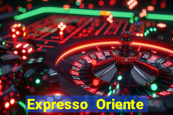 Expresso Oriente rota atual